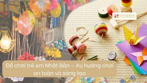 do-choi-tre-em-nhat-ban-choi-an-toan-va-sang-tao-1