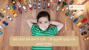 do-choi-tre-em-5-tuoi-bi-quyet-giup-tre-phat-trien-2