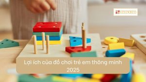 loi-ich-cua-do-choi-tre-em-thong-minh-2025