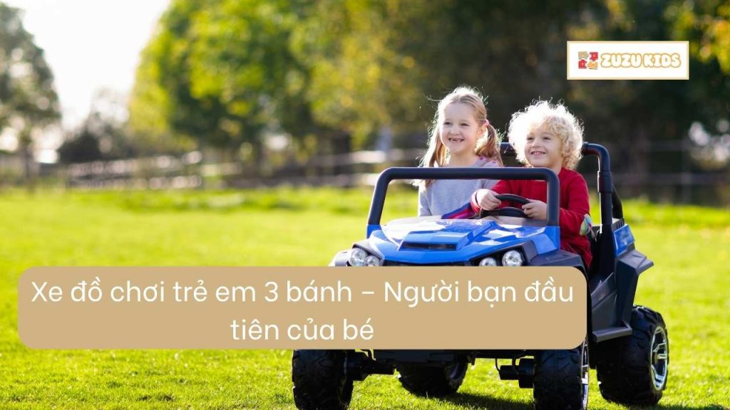 xe-do-choi-tre-em-tu-lai-lua-chon-tot-nhat-2025-3