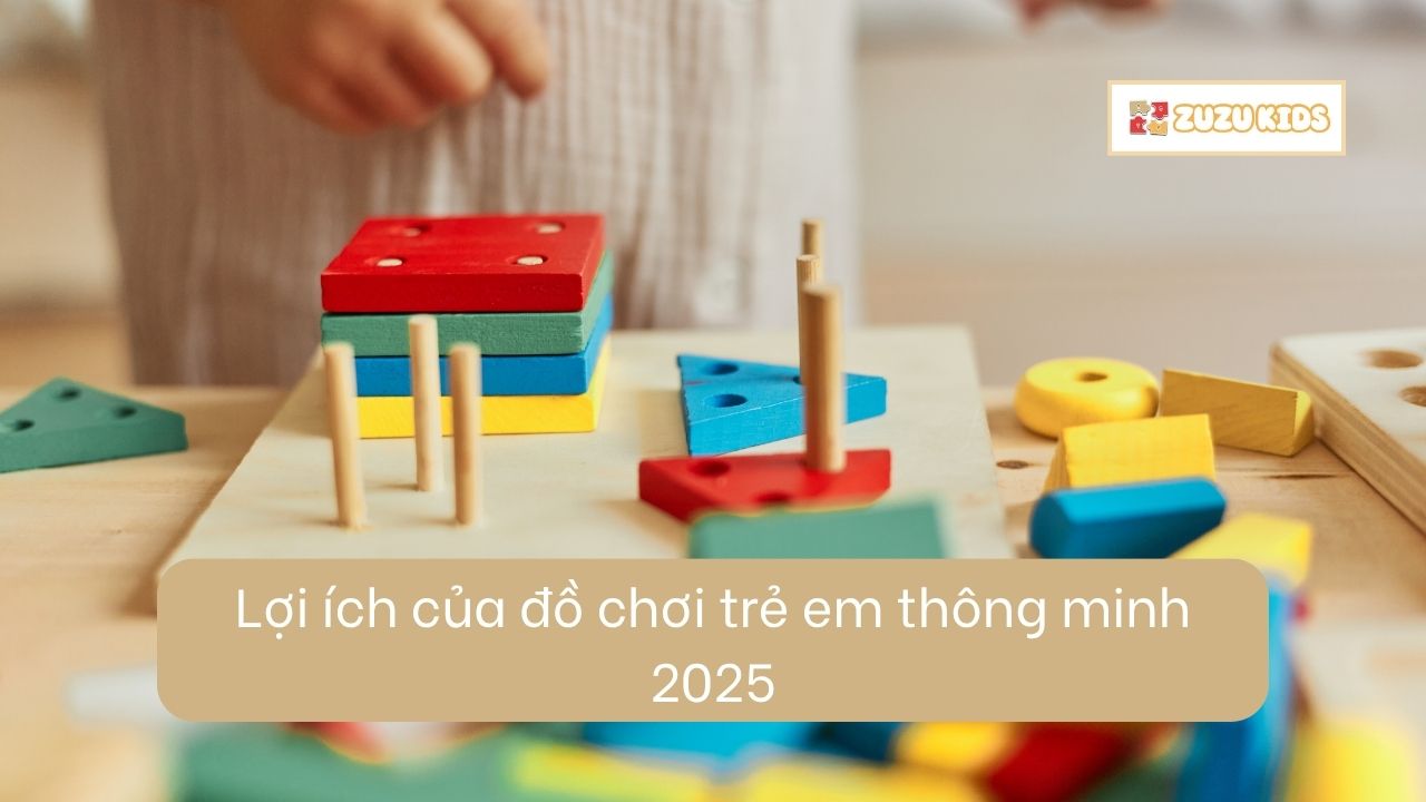 loi-ich-cua-do-choi-tre-em-thong-minh-2025